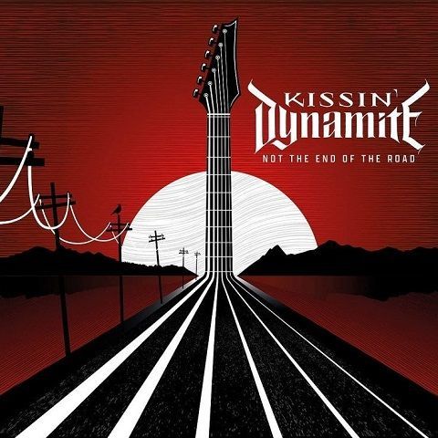 Kissin' Dynamite - Not The End Of The Road (2022)